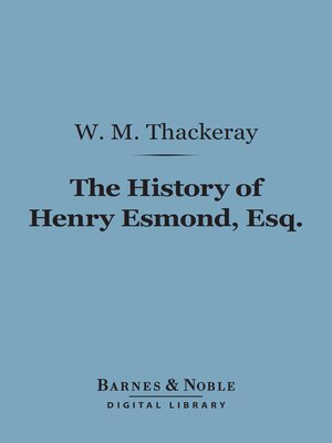 cover image of The History of Henry Esmond, Esq. (Barnes & Noble Digital Library)